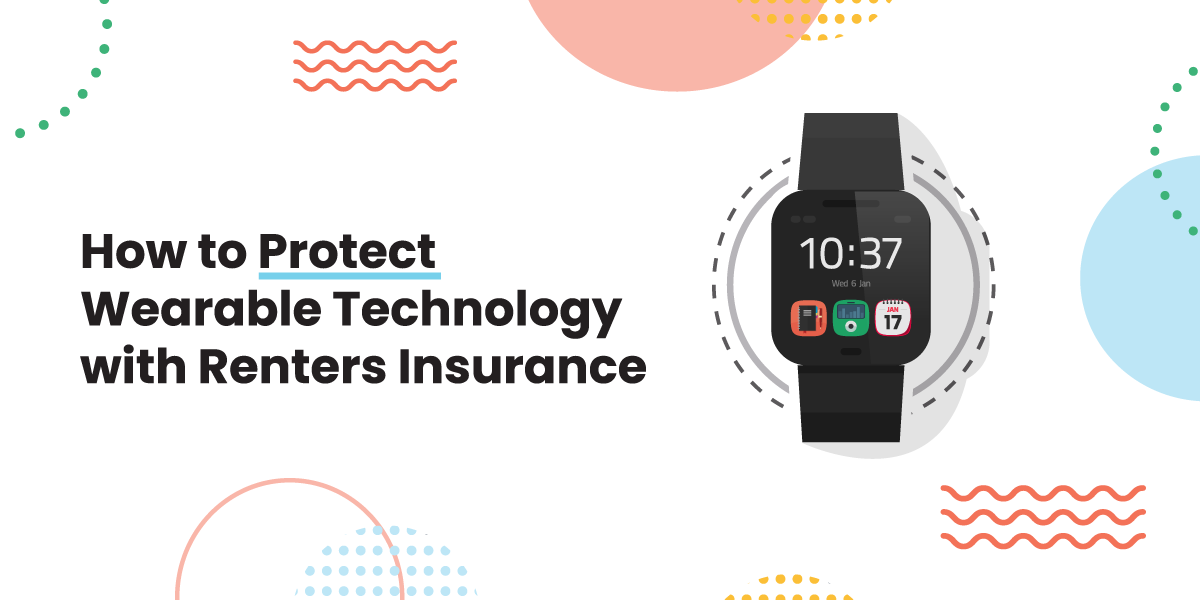 Does My Renters Policy Have Wearable Technology Insurance?