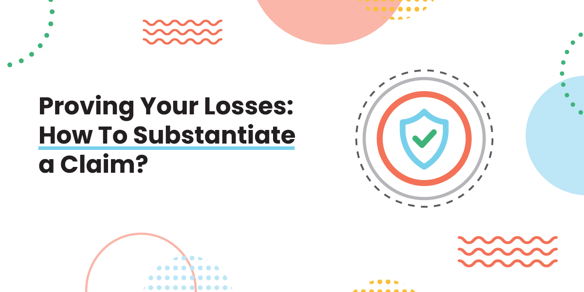 Proving Your Losses: How To Substantiate a Claim