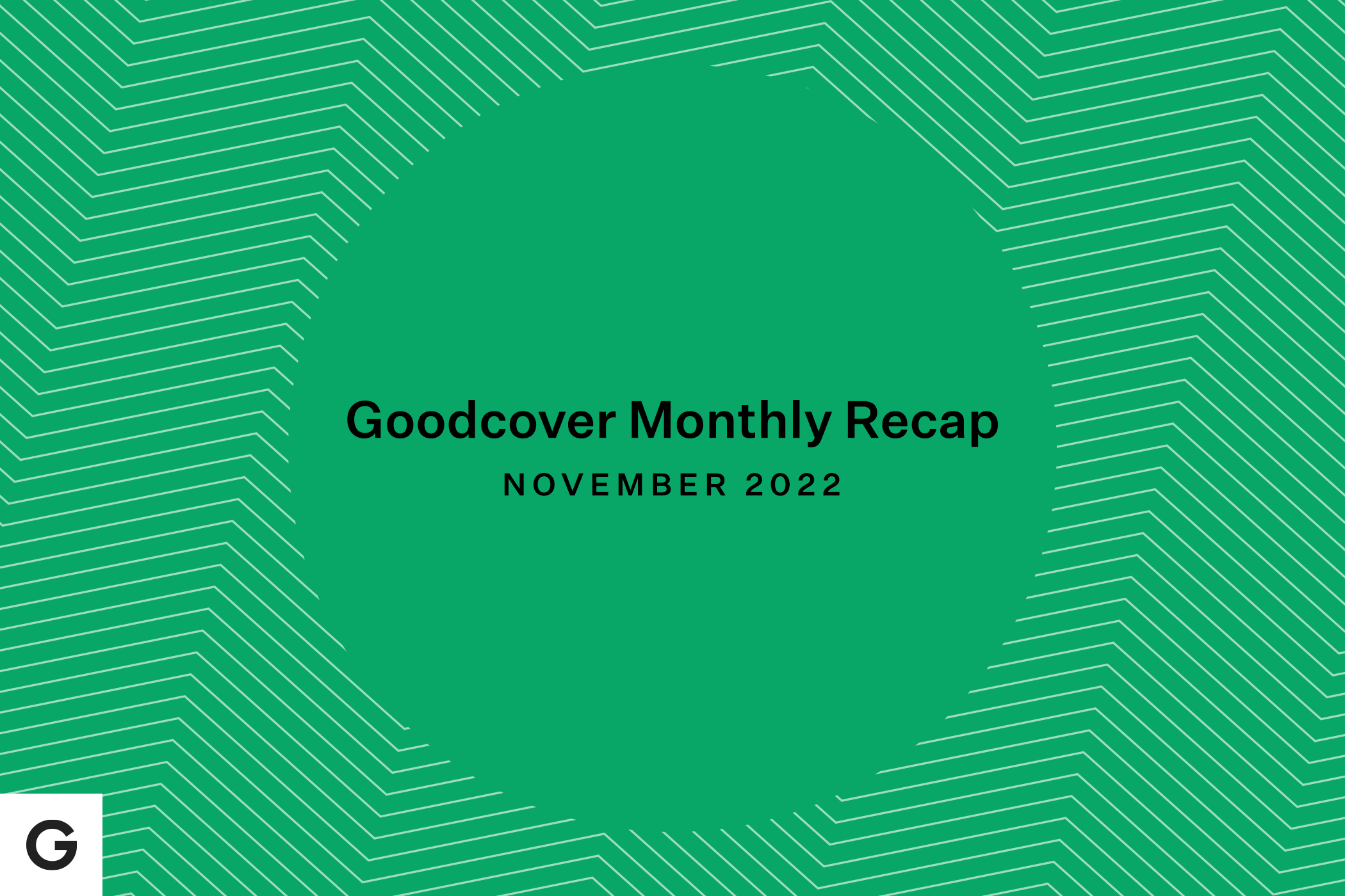 Goodcover Monthly Recap | November 2022