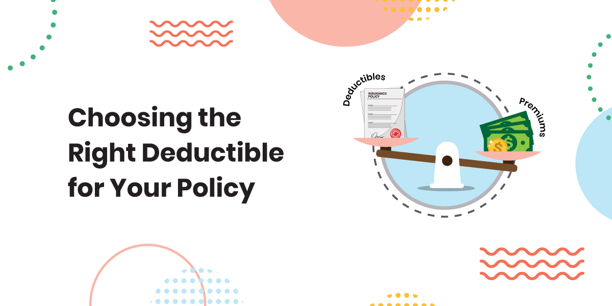 Choosing the Right Deductible for Your Policy