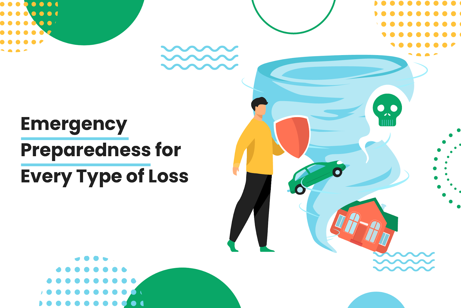 Emergency Preparedness for Every Type of Loss