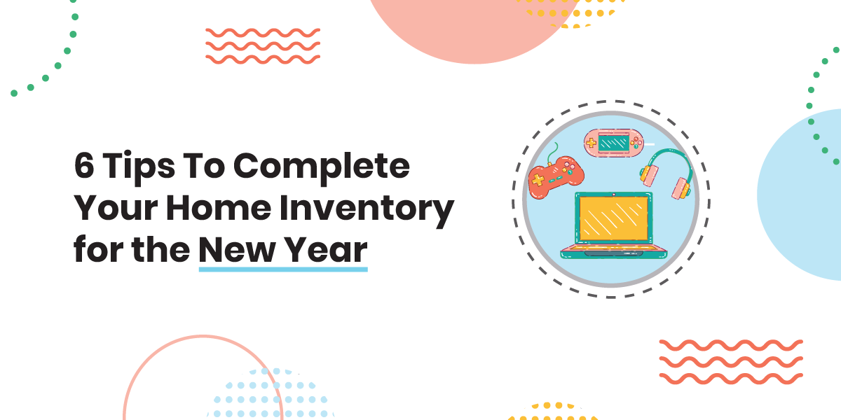 6 Tips To Complete Your Home Inventory for the New Year.