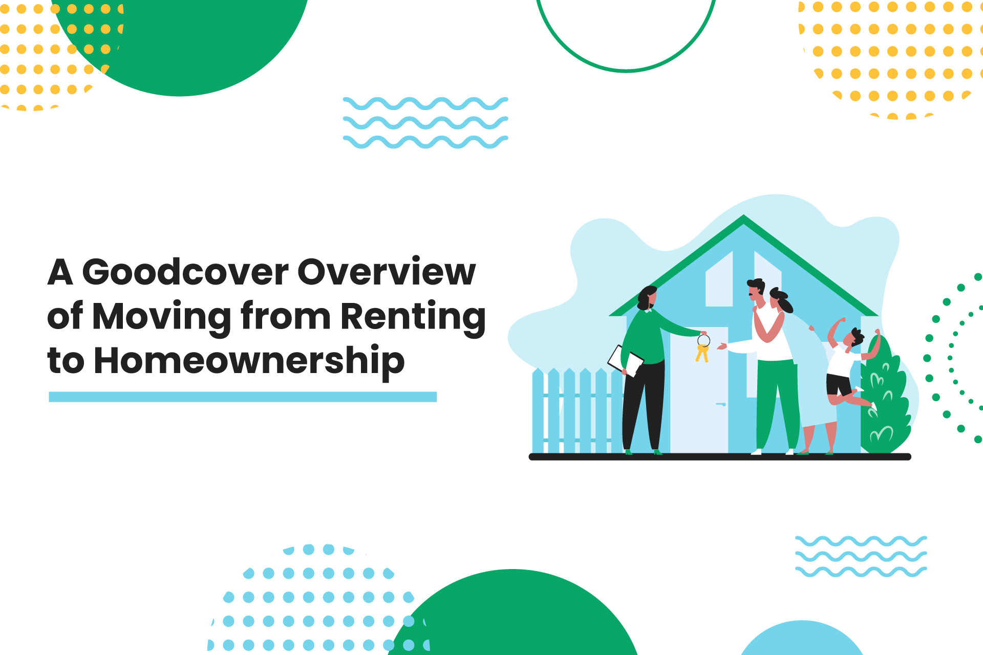 A Goodcover Overview of Moving from Renting to Homeownership.