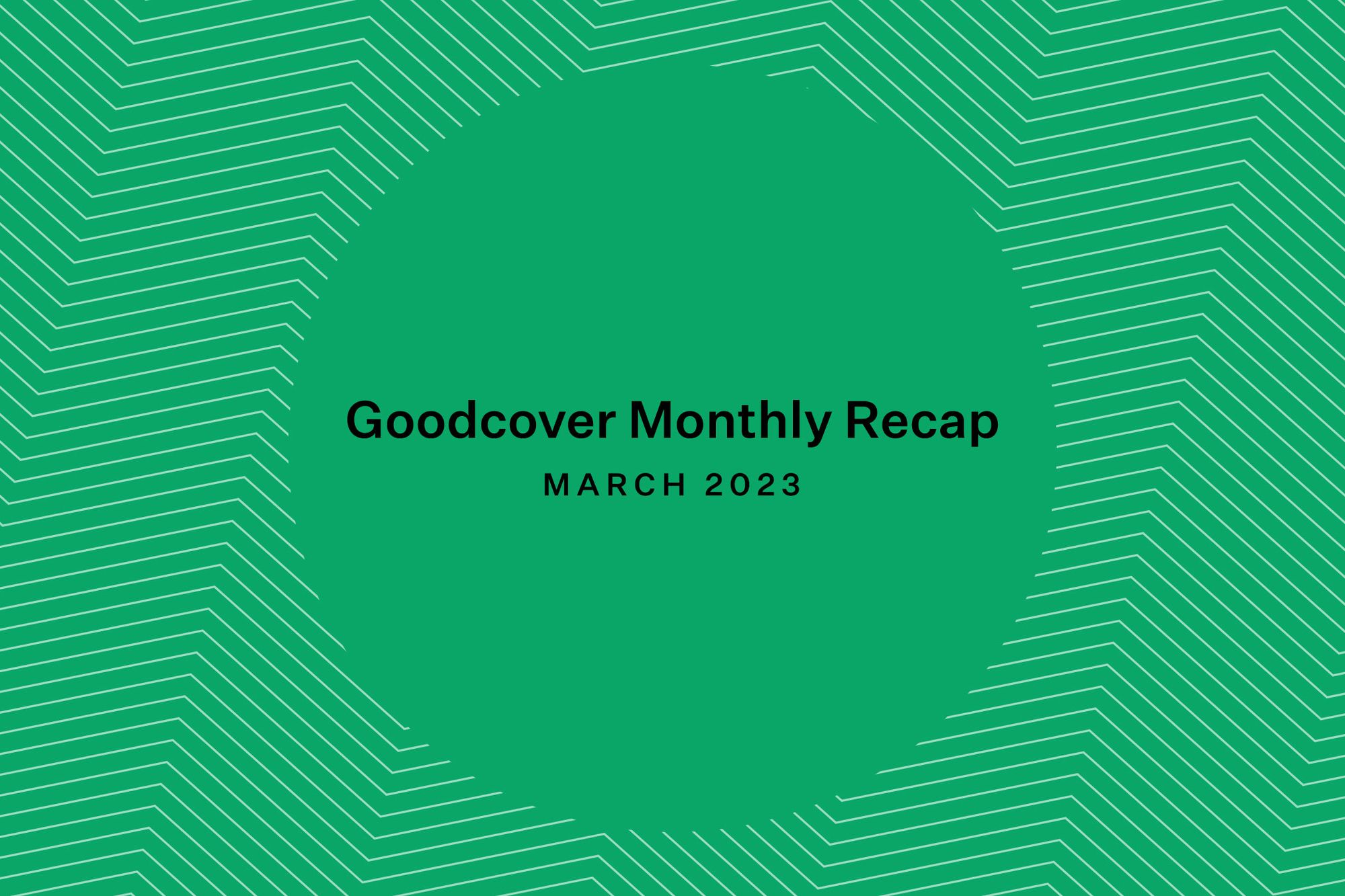 Goodcover Monthly Recap