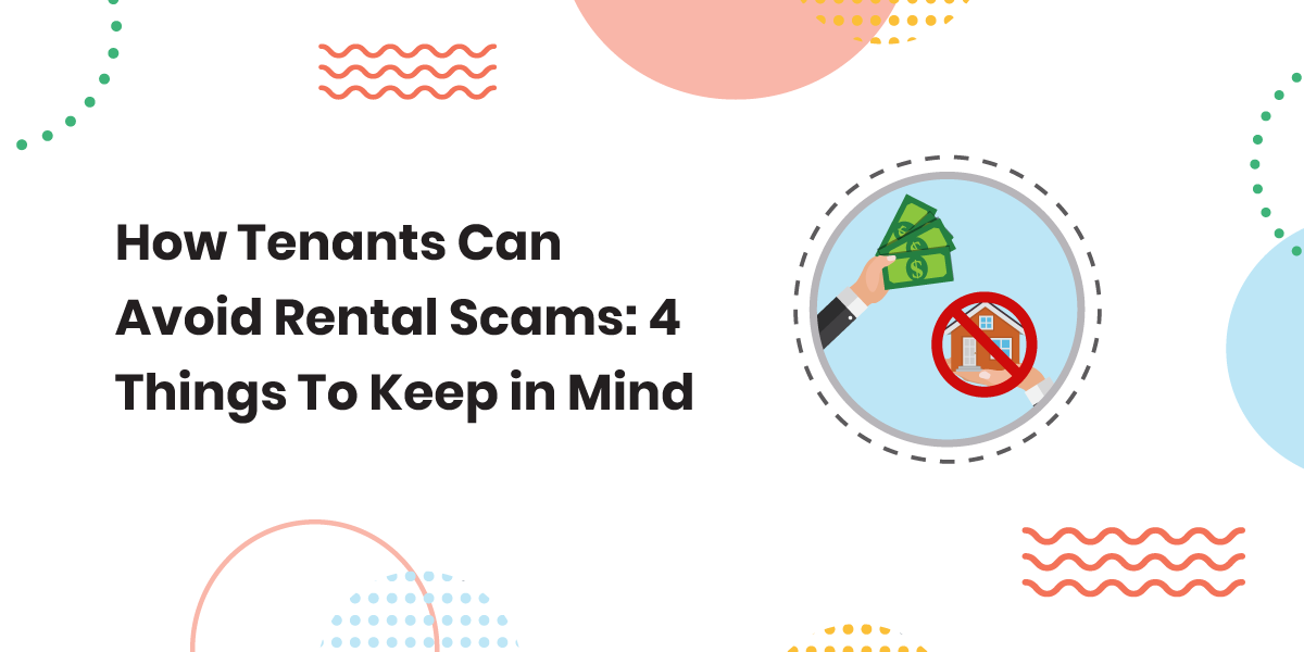 How Tenants Can Avoid Rental Scams: 4 Things to Keep in Mind.