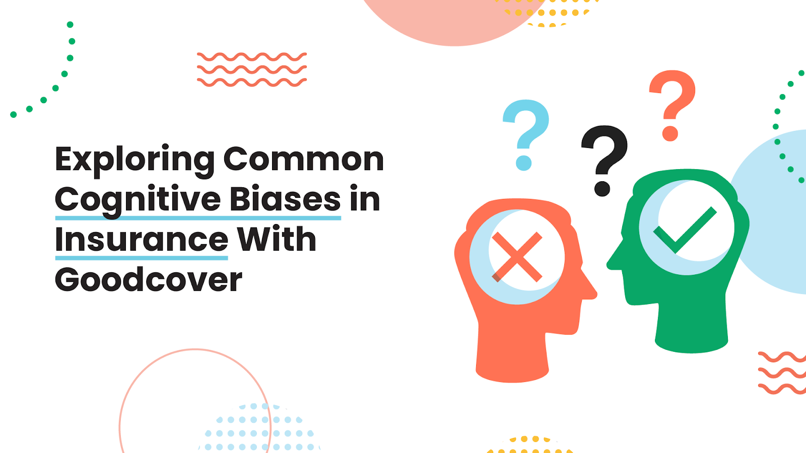 Exploring Common Cognitive Biases in Insurance With Goodcover