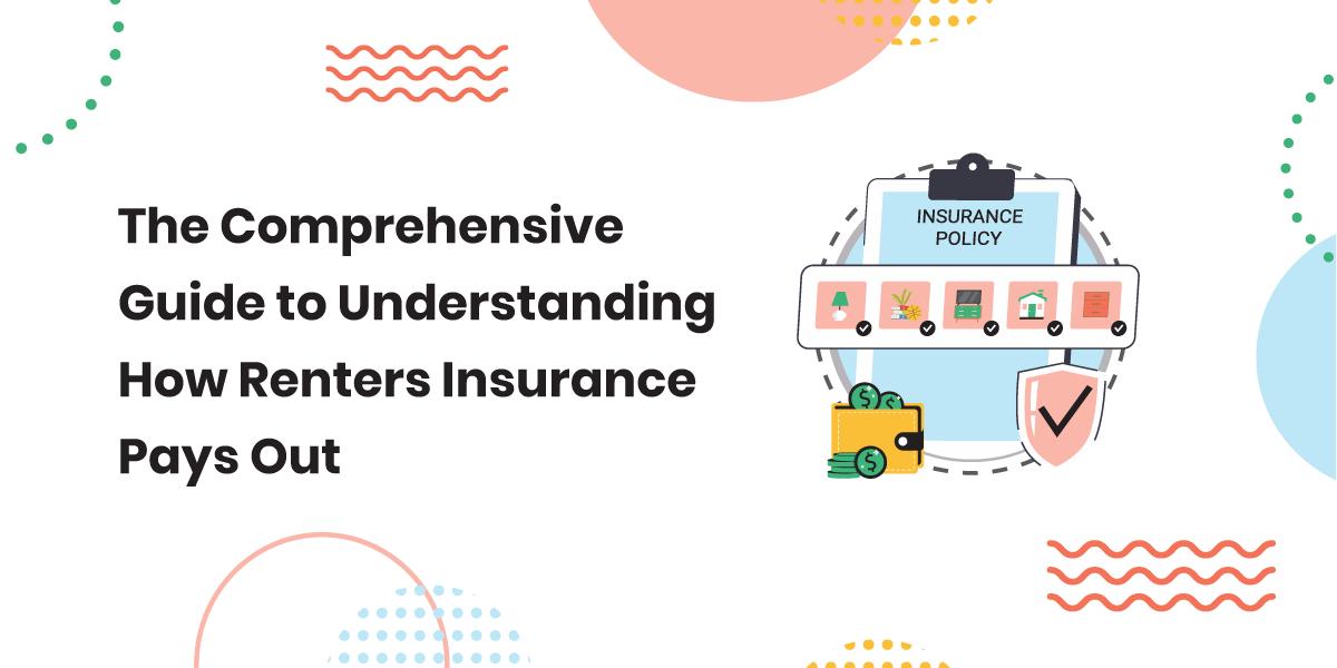 The Comprehensive Guide to Understanding How Renters Insurance Pays Out