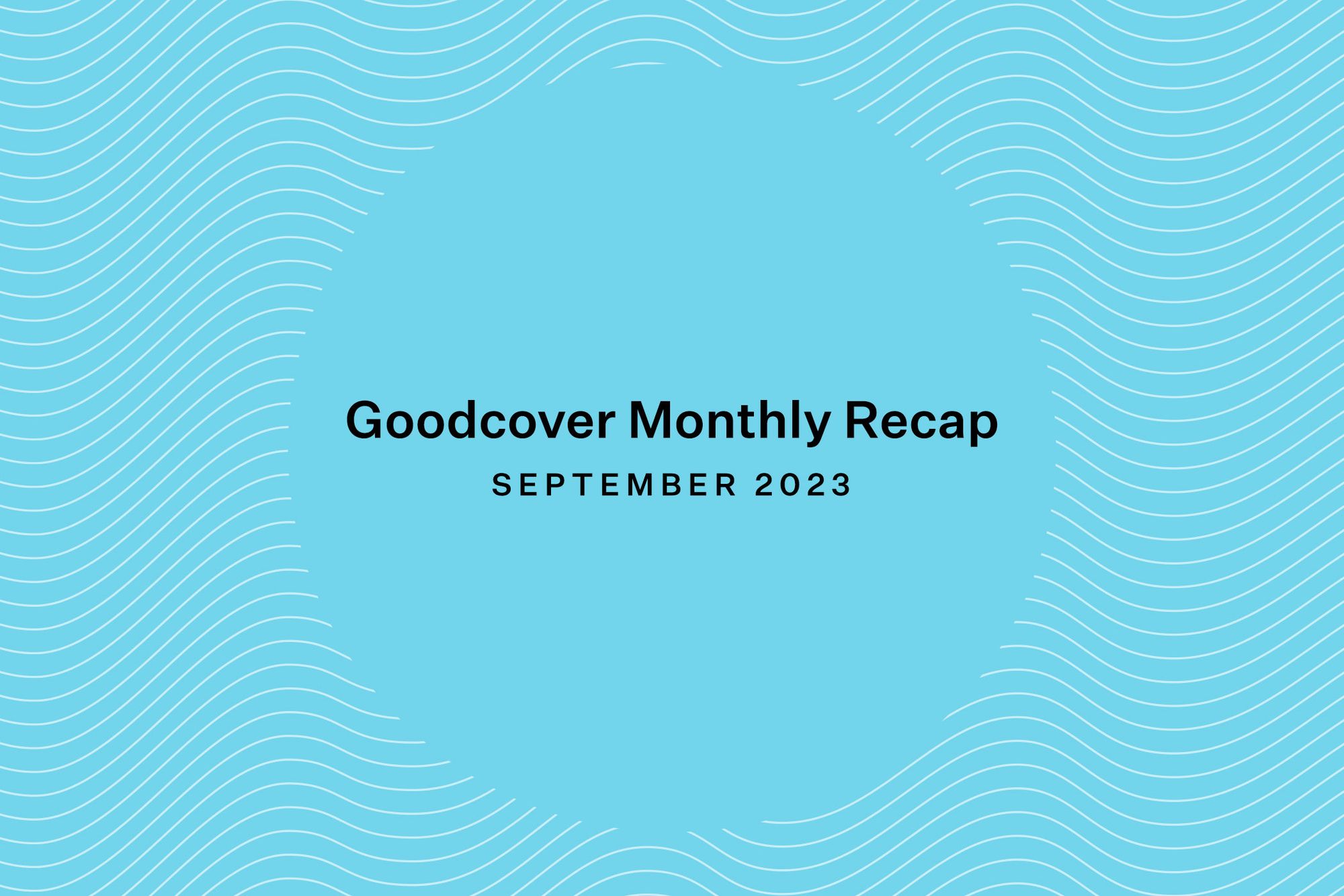 Goodcover September Monthly Recap