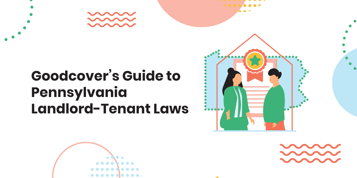 Goodcover’s guide to understanding landlord-tenant laws in PA. 